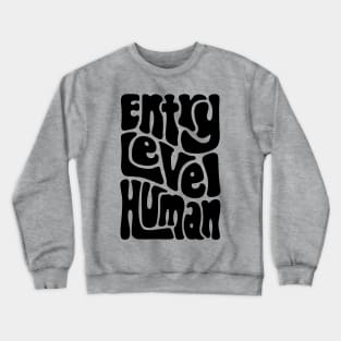 Entry Level Human Word Art Crewneck Sweatshirt